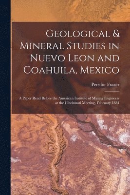 bokomslag Geological & Mineral Studies in Nuevo Leon and Coahuila, Mexico