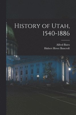 History of Utah, 1540-1886 1