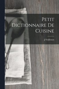 bokomslag Petit Dictionnaire De Cuisine