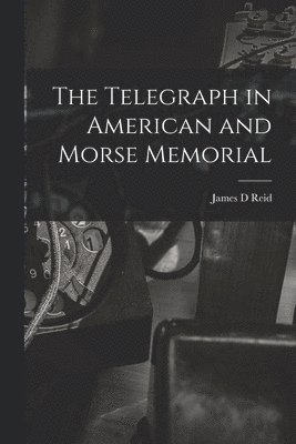 Telegraph in American and Morse Memorial
