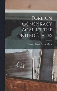 bokomslag Foreign Conspiracy Against the United States