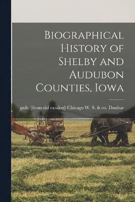 Biographical History of Shelby and Audubon Counties, Iowa 1