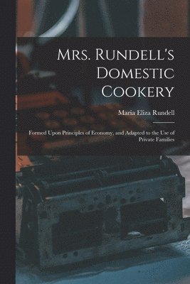 Mrs. Rundell's Domestic Cookery 1