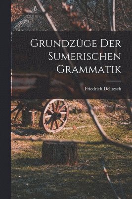 Friedrich Delitzsch - Grundzüge der sumerischen Grammatik, Häftad