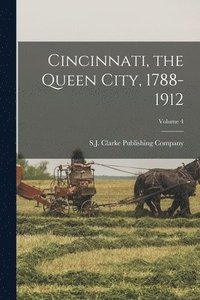 bokomslag Cincinnati, the Queen City, 1788-1912; Volume 4