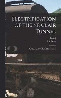 bokomslag Electrification of the St. Clair Tunnel; an Illustrated Technical Description