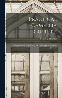 bokomslag Practical Camellia Culture