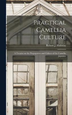 Practical Camellia Culture