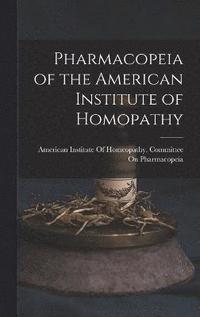 bokomslag Pharmacopeia of the American Institute of Homopathy