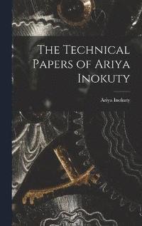 bokomslag The Technical Papers of Ariya Inokuty