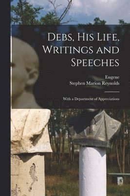 bokomslag Debs, his Life, Writings and Speeches