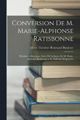 Conversion De M. Marie-Alphonse Ratisbonne 1