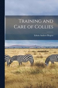 bokomslag Training and Care of Collies