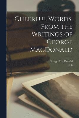 bokomslag Cheerful Words. From the Writings of George MacDonald