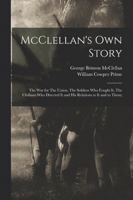 George Brinton McClellan, William Cowper Prime - McClellan's own Story, Häftad