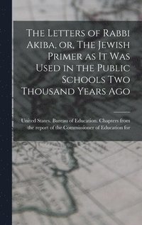 bokomslag The Letters of Rabbi Akiba, or, The Jewish Primer as it was Used in the Public Schools two Thousand Years Ago