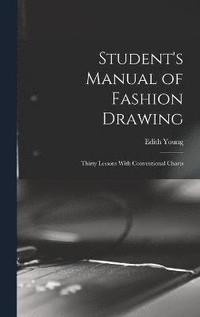 bokomslag Student's Manual of Fashion Drawing; Thirty Lessons With Conventional Charts