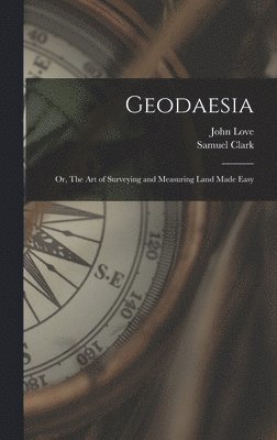 John Love, Samuel Clark - Geodaesia, Inbunden