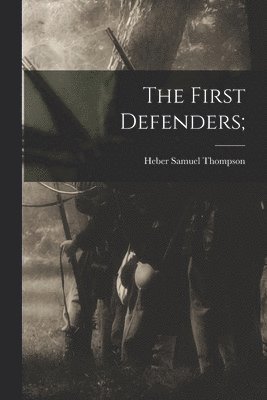 Heber Samuel Thompson - First Defenders;, Häftad