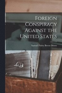 bokomslag Foreign Conspiracy Against the United States