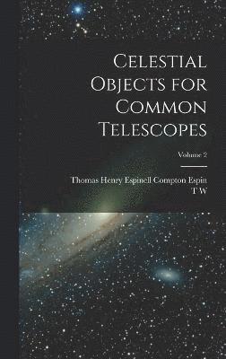 Celestial Objects for Common Telescopes; Volume 2