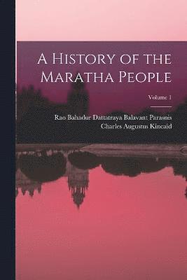 Charles Augustus Kincaid, Rao Bahadur Dattatraya Bala Parasnis, Rao Bahadur Dattatraya Bala... Parasnis - History of the Maratha People; Volume 1, Häftad