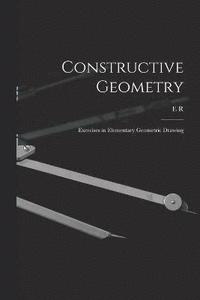 bokomslag Constructive Geometry; Exercises in Elementary Geometric Drawing