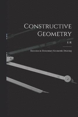 Constructive Geometry; Exercises in Elementary Geometric Drawing 1