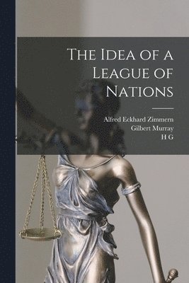James Bryce Bryce, Alfred Eckhard Zimmern, Gilbert Murray - Idea of a League of Nations, Häftad