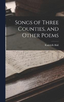 Songs of Three Counties, and Other Poems 1