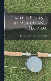 bokomslag Tarpon Fishing in Mexico and Florida