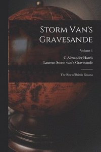 bokomslag Storm Van's Gravesande; the Rise of British Guiana; Volume 1