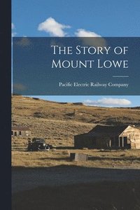 bokomslag The Story of Mount Lowe