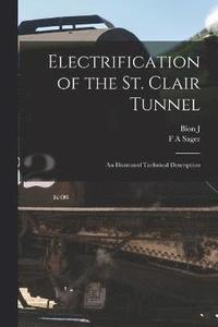 bokomslag Electrification of the St. Clair Tunnel; an Illustrated Technical Description