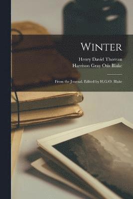Winter; From the Journal. Edited by H.G.O. Blake 1