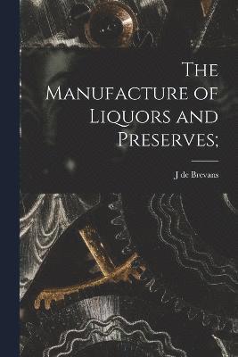 The Manufacture of Liquors and Preserves; 1