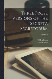 bokomslag Three Prose Versions of the Secreta Secretorum; Volume 1