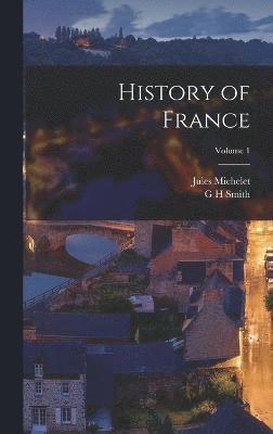 History of France; Volume 1 1