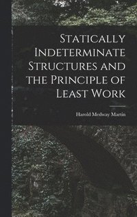 bokomslag Statically Indeterminate Structures and the Principle of Least Work