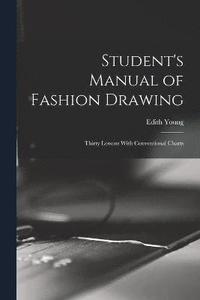 bokomslag Student's Manual of Fashion Drawing; Thirty Lessons With Conventional Charts