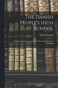 bokomslag The Danish People's High School; Including a General Account of the Educational System of Denmark