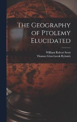 bokomslag The Geography of Ptolemy Elucidated
