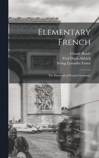 bokomslag Elementary French; the Essentials of French Grammar