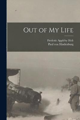 Frederic Appleby Holt, Paul Von Hindenburg, Paul von Hindenburg - Out of my Life, Häftad