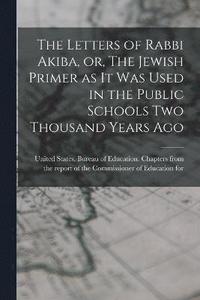 bokomslag The Letters of Rabbi Akiba, or, The Jewish Primer as it was Used in the Public Schools two Thousand Years Ago