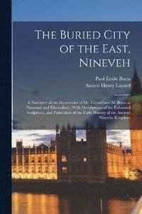 bokomslag The Buried City of the East, Nineveh