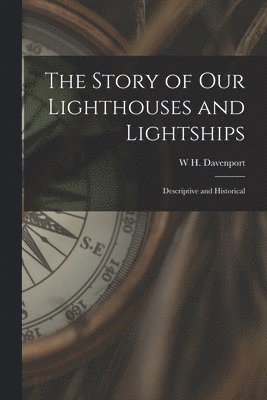 W H Davenport 1828-1891 Adams - Story of our Lighthouses and Lightships, Häftad
