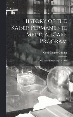 bokomslag History of the Kaiser Permanente Medical Care Program