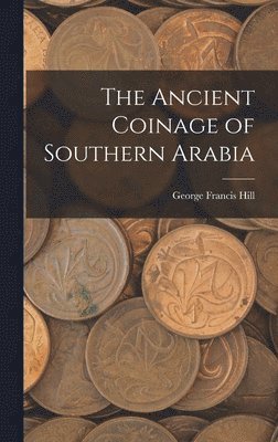 bokomslag The Ancient Coinage of Southern Arabia