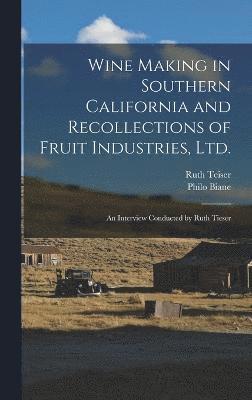 Wine Making in Southern California and Recollections of Fruit Industries, Ltd. 1